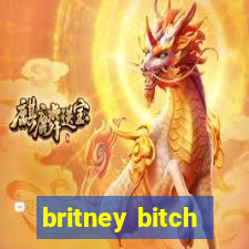 britney bitch